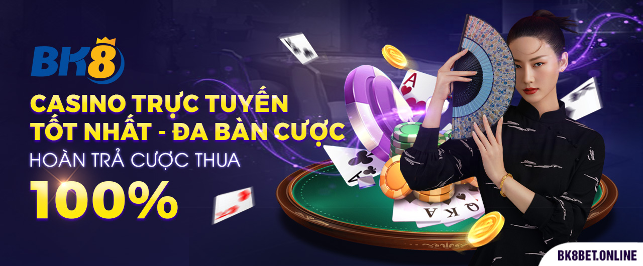 1-casino-truc-tuyen-tot-nhat-da-ban-cuoc-hoan-tra-cuoc-thua-100-phan-tram