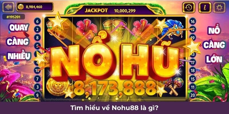 Tìm hiểu về Nohu88 là gì?